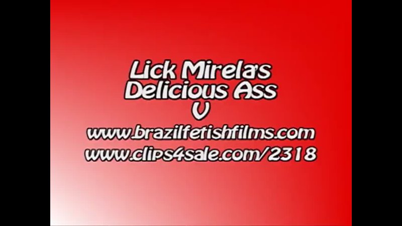 Brazil Fetish Films - Lick Mirelas Delicious Ass 5