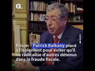 Patrick Balkany placé à l’isolement pour éviter qu’il ne radicalise d’autres détenus dans la fraude fiscale !