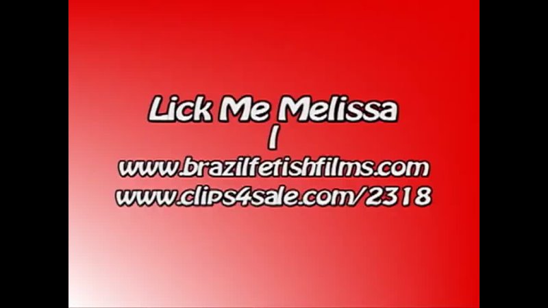 Brazil Fetish Films - Lick Me Melissa 1