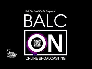 BalcON fm #004 Dj Osipov M.