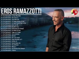 Eros Ramazzotti Grandes Exitos - Eros Ramazzotti Greatest Hits - Eros Ramazzotti Mix (1)