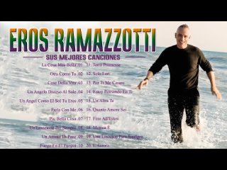 Eros Ramazzotti Live - Eros Ramazzotti Greatest Hits Full Album 2021 - Eros Ramazzotti Best Songs (1)
