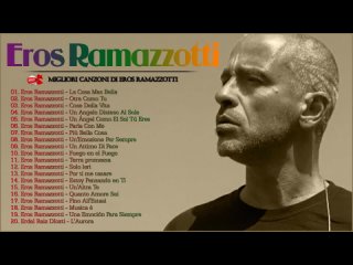 Il Meglio dei Eros Ramazzotti - Migliori canzoni di Eros Ramazzotti