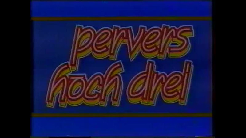 Maximum Perversum 004 Pervers hoch drei - 