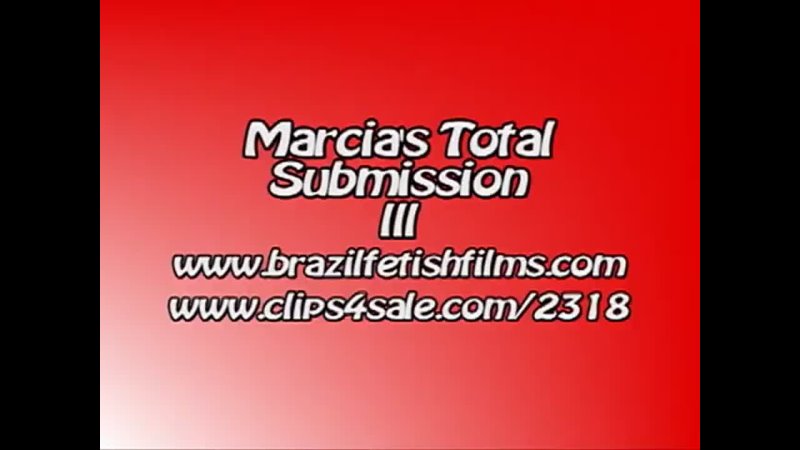 Brazil Fetish Films - Marcia Total Submission 3