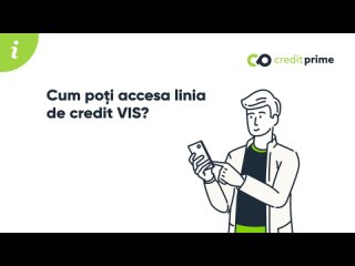 Cum poți accesa linia de credit VIS?