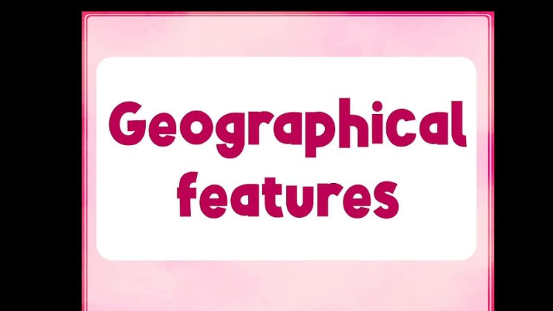 Geographical features my teaching