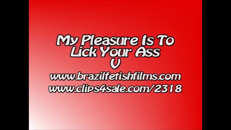 Brazil Fetish Films - My Pleasure Is To Lick Your Ass 5