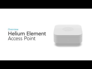 Overview – Helium Element Access Point