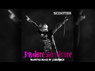 Scooter – J’adore Hardcore (CURLYROCK Trapstyle Remix)