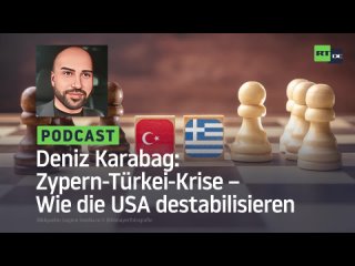 Deniz Karabag #22: Zypern-Türkei-Krise – Wie die USA destabilisieren