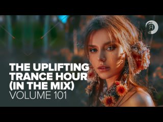 UPLIFTING TRANCE HOUR IN THE MIX VOL. 101 [FULL SET]