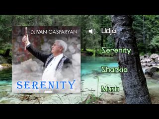 Djivan Gasparyan – Serenity  | Дживан Гаспарян - армянский дудук | Armenian folk music