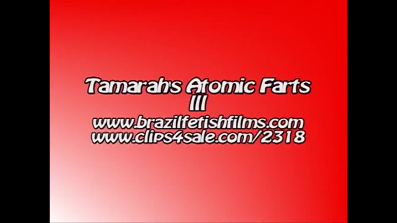 Brazil Fetish Films - Tamarahs Atomicfarts 3
