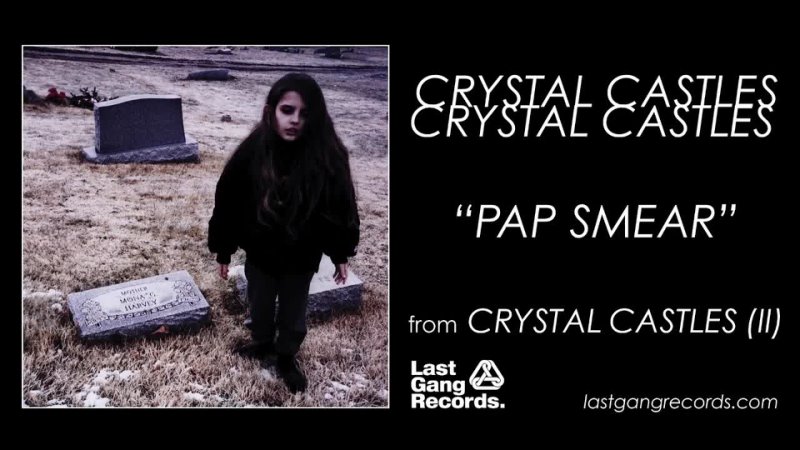 Crystal Castles - Pap Smear