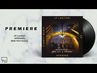 PREMIERE- JP Lantieri - Opening (BEN TOV Remix) FLEMCY MUSIC.mp4