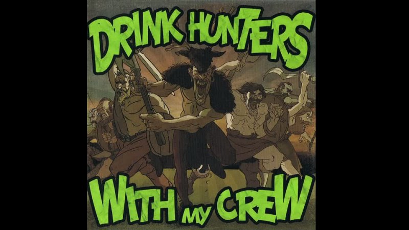 Drink Hunters - With my Crew