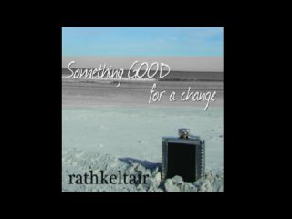 Rathkeltair - Something GOOD For A Change