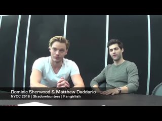 Fangirlish - Shadowhunters NYCC ‘16: Dominic Sherwood and Matthew Daddario