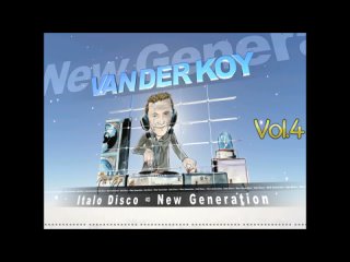 Van Der Koy - Italo Disco New Generation Vol 4