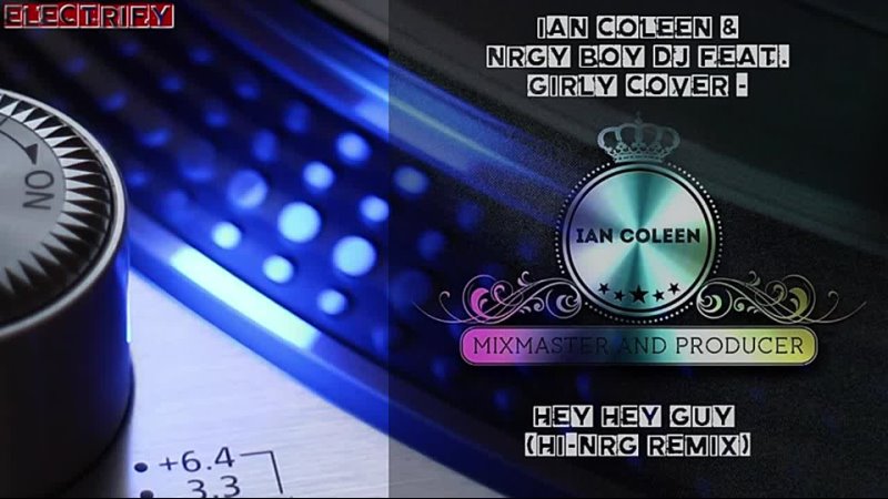 IAN COLEEN NRGY BOY DJ FEAT. GIRLY COVER HEY HEY GUY ( Hi NRG