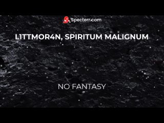 L1TTMOR4N , SPIRITUM MALIGNUM - NO FANTASY 25 DECEMBER RELEASE MUSIC