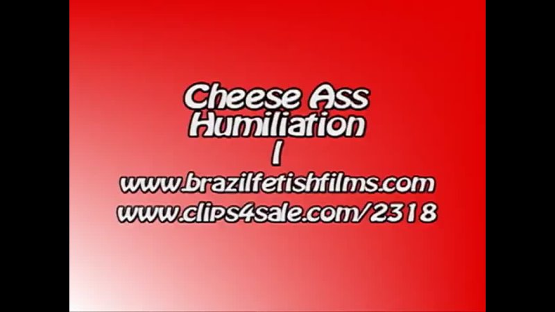 Brazil Fetish Films Cheese Ass Humiliation