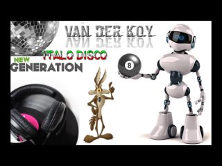 Van Der Koy - Italo Disco New Generation Vol 8