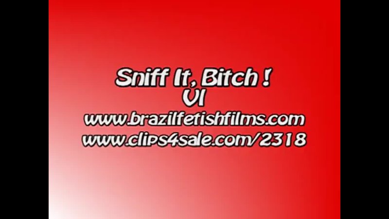 Brazil Fetish Films - Snif It Bitch 6