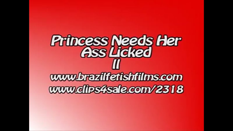 Brazil Fetish Films - Princess Needs Her Ass Licked 2