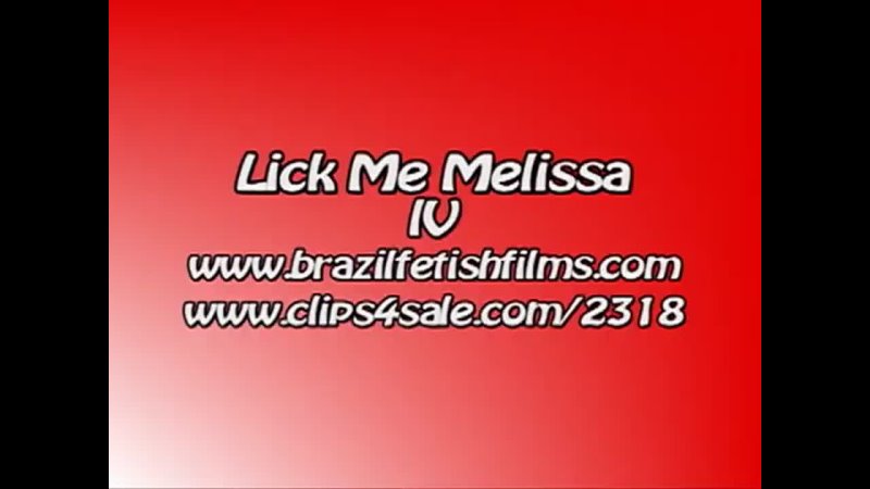 Brazil Fetish Films - Lick Me Melissa 4