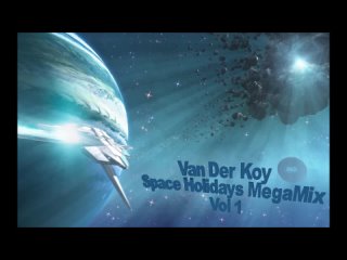 Van Der Koy - Space Holidays MegaMix Vol 1