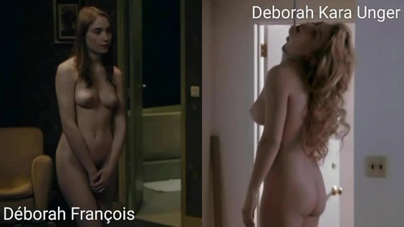 Nude actresses ( Déborah François, Deborah Kara Unger) in sex scenes, Голые актрисы