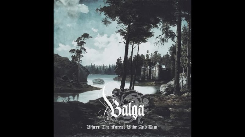 17 - Balga - Where The Forest Wide And Dim (Single)