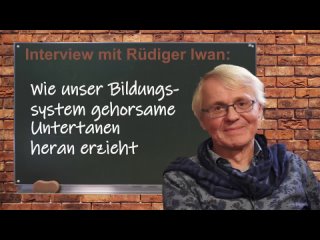 Interview mit Rüdiger Iwan: Wie unser Bildungssystem gehorsame Untertanen heran erzieht