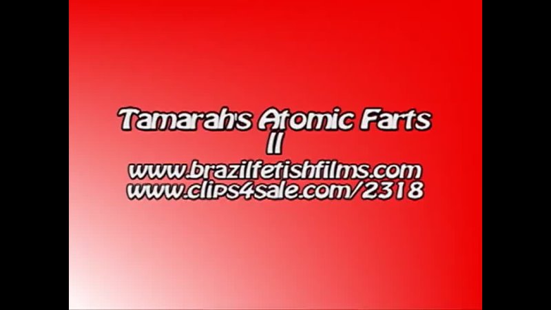 Brazil Fetish Films - Tamarahs Atomicfarts 2