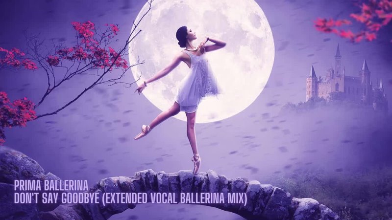 Prima Ballerina Dont Say Goodbye ( Extended Vocal Ballerina