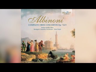 Albinoni T.G. – Complete Oboe Concertos, Stefan Schilli (oboe), Stuttgart Chamber Orchestra, Nicol Matt, 2006