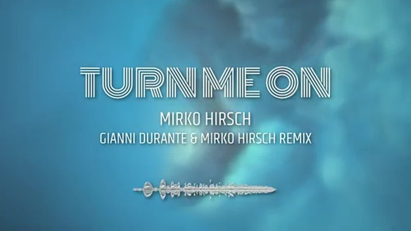 Mirko Hirsch Turn me on Gianni Durante Mirko Hirsch Remix FREE