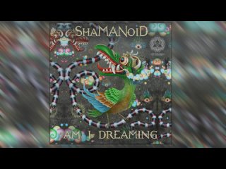 ShaMANoiD - Am I Dreaming [Full Album]