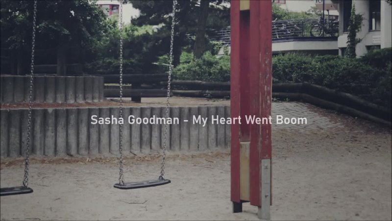 Sasha Goodman - My Heart Went Boom