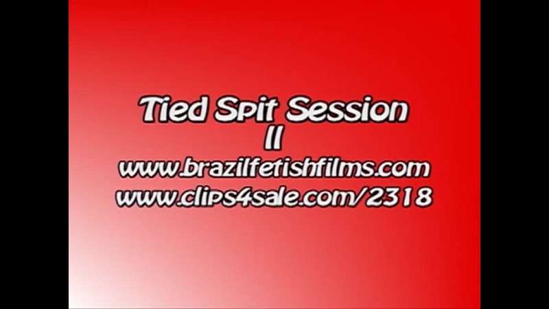 Brazil Fetish Films - Tied Spit Session 2