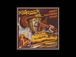 Kid Rock - Sweet Southern Sugar (2017)
