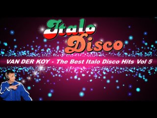 Van Der Koy - The Best Italo Disco Hits Vol 5