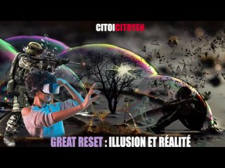 Illusion et Réalité Le Grand Reset