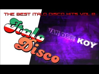Van Der Koy - The Best Italo Disco Hits Vol 8