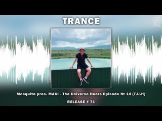 trance : Mosquito pres. MAXI - The Universe Hears Episode № 14 (T.U.H)