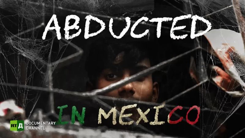 Abducted in Mexico RT