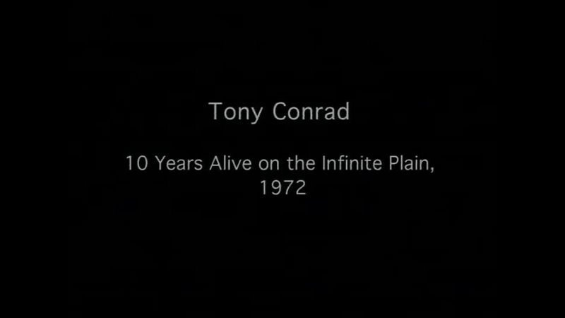 Ten Years Alive on the Infinite Plain (1972/2005) dir. Tony Conrad
