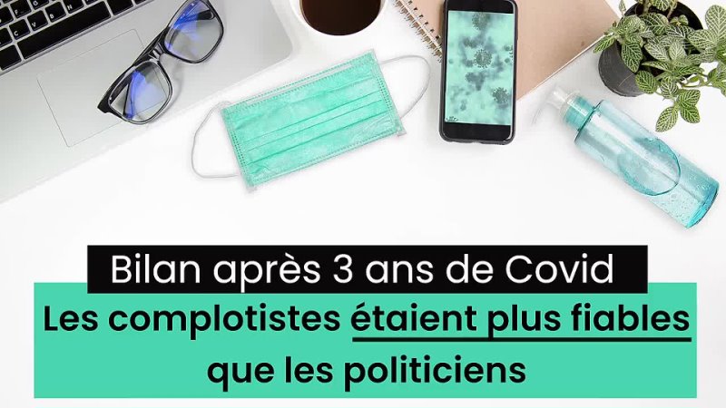 Bilan après 3 ans de Covid les complotistes étaient plus fiables que les